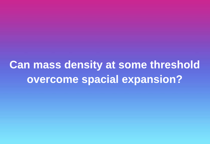Dnes sme diskutovali o tejto otázke: Môže hustota hmotnosti prekonať priestorovú expanziu?